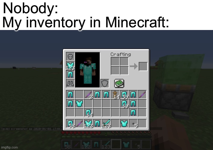 Well | Nobody:; My inventory in Minecraft: | image tagged in memes | made w/ Imgflip meme maker