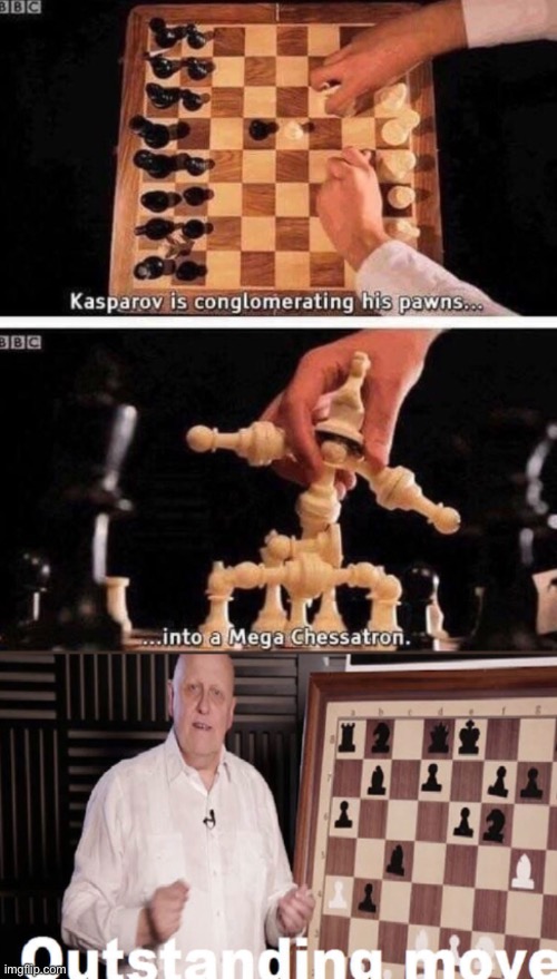 mega chessatron | image tagged in outstanding move,chess,funny | made w/ Imgflip meme maker