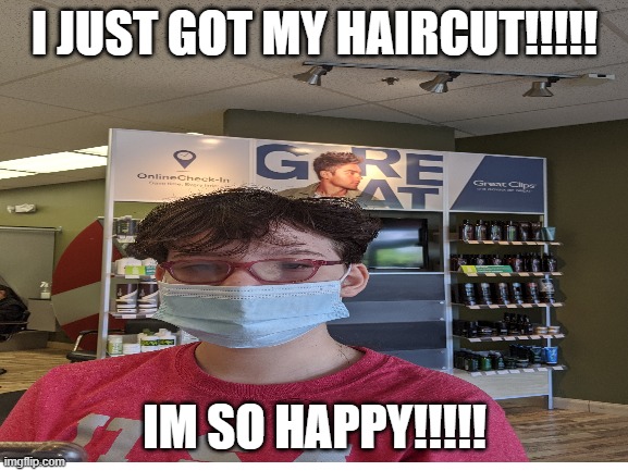 I JUST GOT MY HAIRCUT!!!!! IM SO HAPPY!!!!! | made w/ Imgflip meme maker