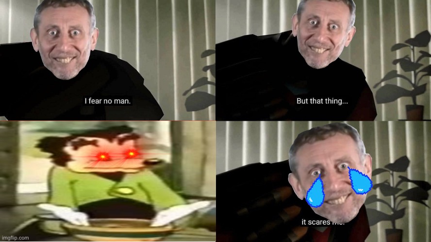 Michael Rosen fears no man | image tagged in tf2 heavy i fear no man,michael rosen | made w/ Imgflip meme maker