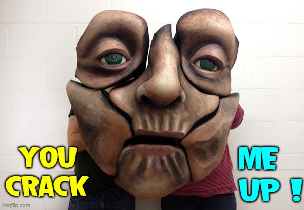 YOU CRACK ME   UP ! | made w/ Imgflip meme maker