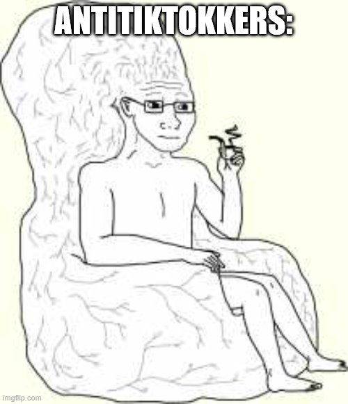 Big Brain Wojak | ANTITIKTOKKERS: | image tagged in big brain wojak | made w/ Imgflip meme maker