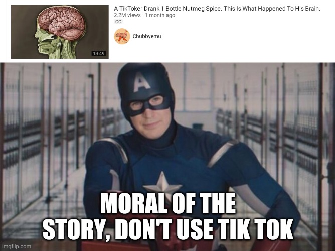 MORAL OF THE STORY, DON'T USE TIK TOK | image tagged in captain america so you | made w/ Imgflip meme maker