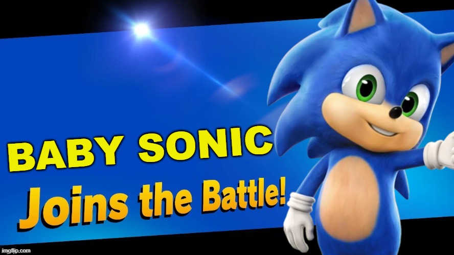 Oh boi, he is insanely cursed... | BABY SONIC | image tagged in blank joins the battle,super smash bros,sonic the hedgehog,sonic movie,baby sonic | made w/ Imgflip meme maker