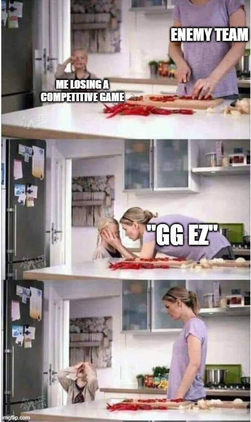 Overwatch be like: | ENEMY TEAM; ME LOSING A COMPETITIVE GAME; "GG EZ" | image tagged in gaming | made w/ Imgflip meme maker