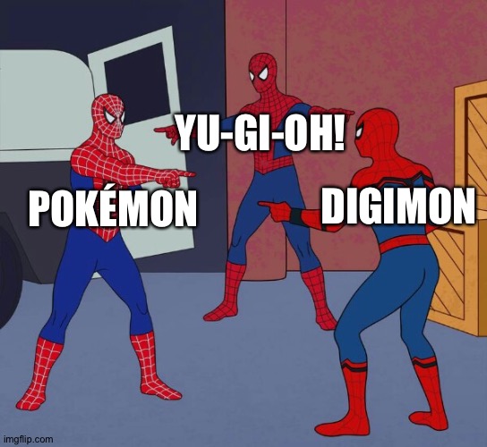 Spider Man Triple | YU-GI-OH! DIGIMON; POKÉMON | image tagged in spider man triple | made w/ Imgflip meme maker