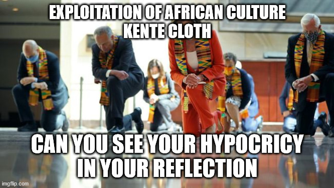 politics | EXPLOITATION OF AFRICAN CULTURE
KENTE CLOTH; CAN YOU SEE YOUR HYPOCRICY
IN YOUR REFLECTION | image tagged in political meme | made w/ Imgflip meme maker