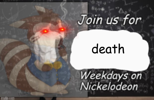 READY!? | death | image tagged in join us for,anonymously_deleted | made w/ Imgflip meme maker