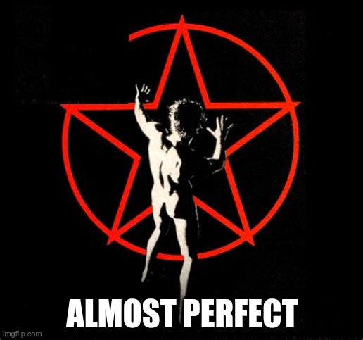 ALMOST PERFECT | made w/ Imgflip meme maker