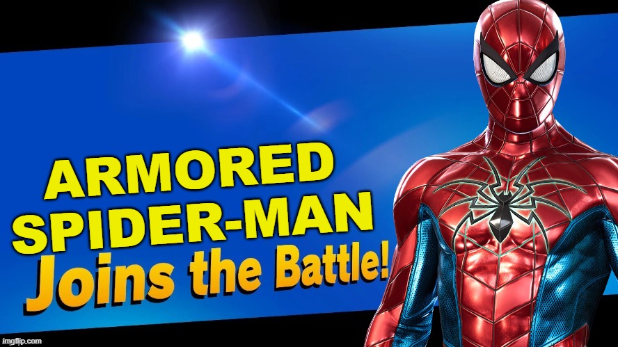 Noice, again. | ARMORED SPIDER-MAN | image tagged in blank joins the battle,super smash bros,spider-man,marvel,marvel comics | made w/ Imgflip meme maker