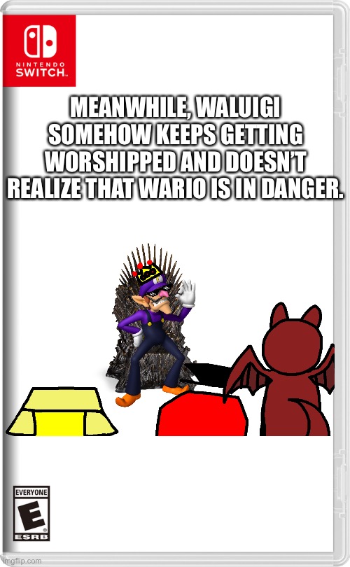 I added Dream and Melon’s OCs because they deserve a chance. | MEANWHILE, WALUIGI SOMEHOW KEEPS GETTING WORSHIPPED AND DOESN’T REALIZE THAT WARIO IS IN DANGER. | image tagged in nintendo switch | made w/ Imgflip meme maker