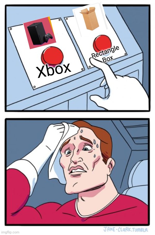 Two Buttons | Rectangle Box; Xbox | image tagged in memes,two buttons | made w/ Imgflip meme maker