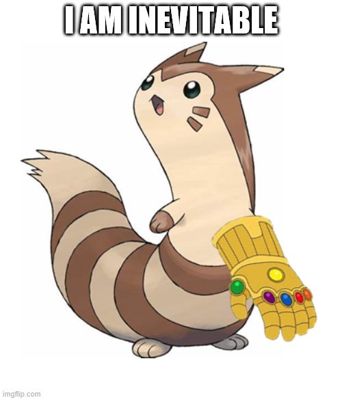furret and the infinity gauntlet | I AM INEVITABLE | image tagged in furret and the infinity gauntlet | made w/ Imgflip meme maker