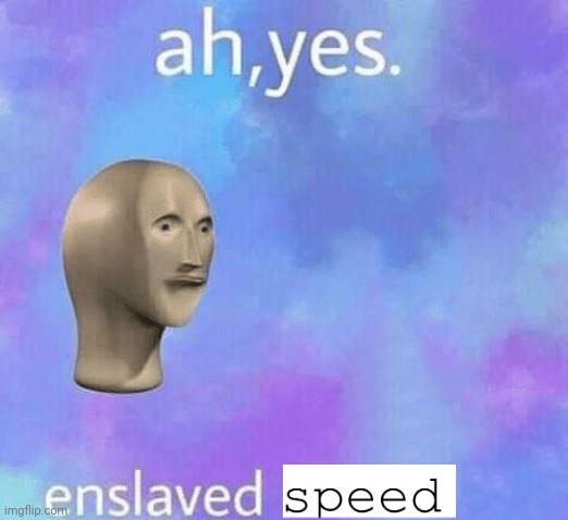 Ah Yes enslaved | image tagged in ah yes enslaved | made w/ Imgflip meme maker