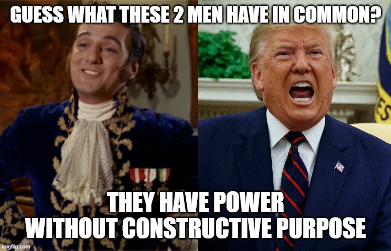 trump of gothos | GUESS WHAT THESE 2 MEN HAVE IN COMMON? THEY HAVE POWER WITHOUT CONSTRUCTIVE PURPOSE | image tagged in trump child | made w/ Imgflip meme maker