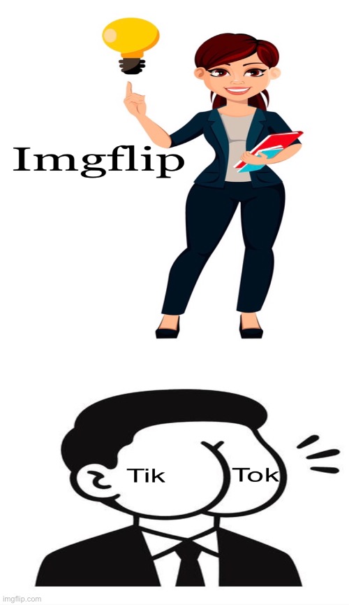 Imgflip Will Show The Way | image tagged in tik tok | made w/ Imgflip meme maker