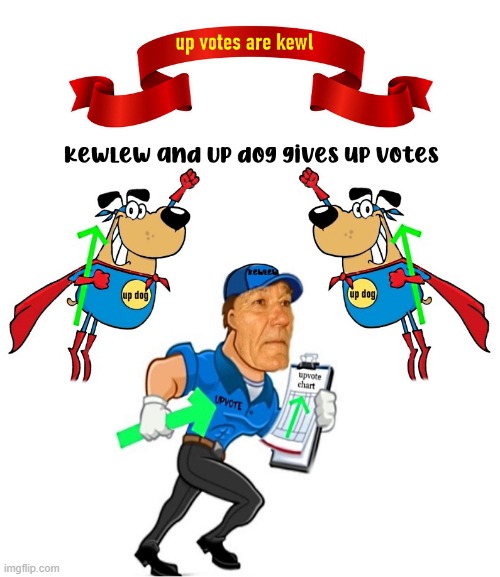 up vote man | image tagged in up vote man,kewlew,up dog | made w/ Imgflip meme maker