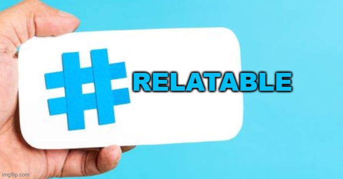 Hashtag Twitter Blue | RELATABLE | image tagged in hashtag twitter blue | made w/ Imgflip meme maker