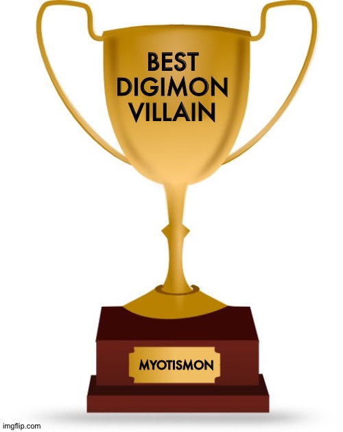 Blank Trophy | BEST DIGIMON VILLAIN; MYOTISMON | image tagged in blank trophy | made w/ Imgflip meme maker