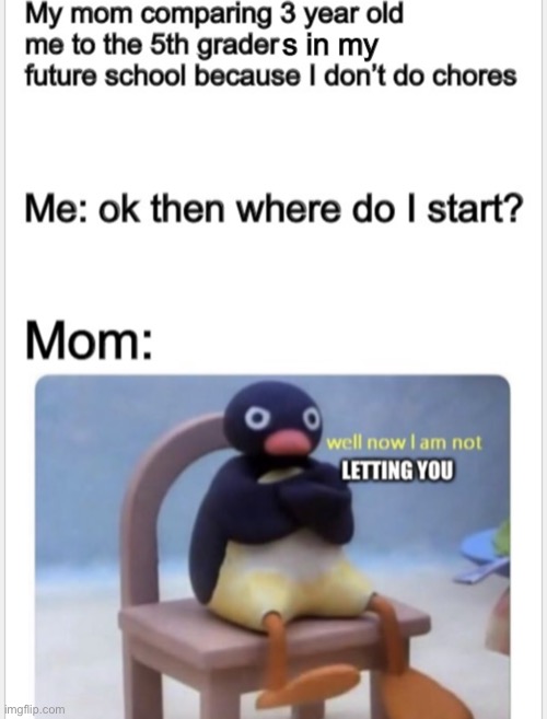 I speak from experience | image tagged in mom,well now i am not doing it | made w/ Imgflip meme maker