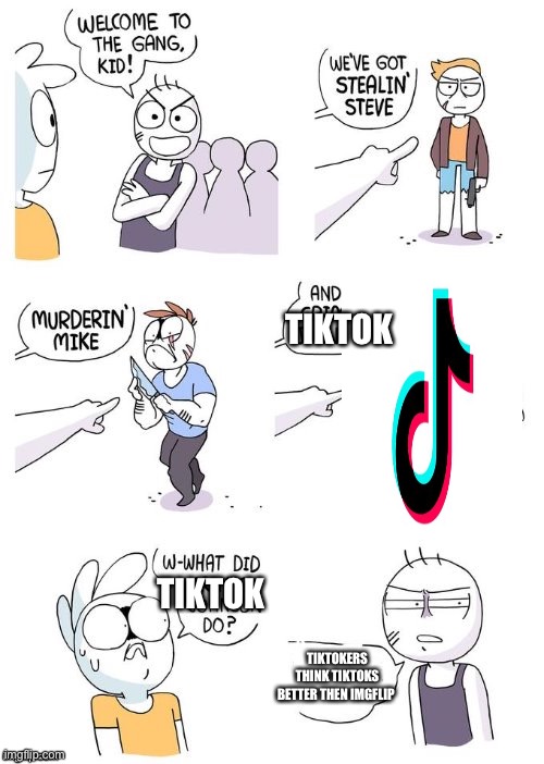 This is true | TIKTOK; TIKTOK; TIKTOKERS THINK TIKTOKS BETTER THEN IMGFLIP | image tagged in crimes johnson | made w/ Imgflip meme maker