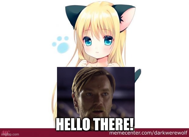 Welp the other template got deleted, this'll do | HELLO THERE! | image tagged in loli,obi wan,general kenobi hello there | made w/ Imgflip meme maker