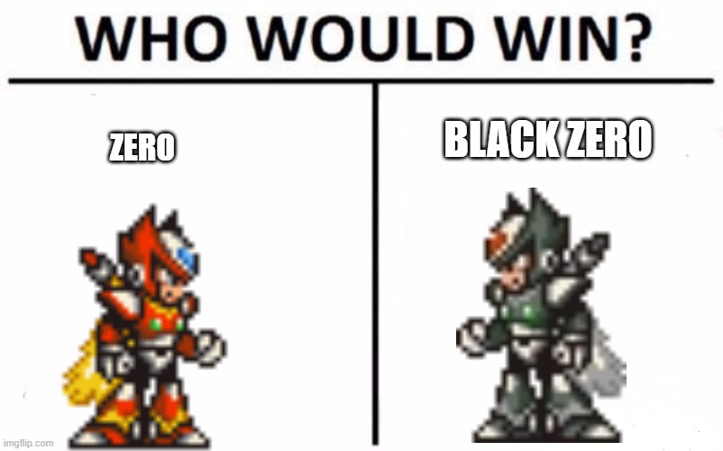 who win | BLACK ZERO; ZERO | image tagged in memes,who would win | made w/ Imgflip meme maker