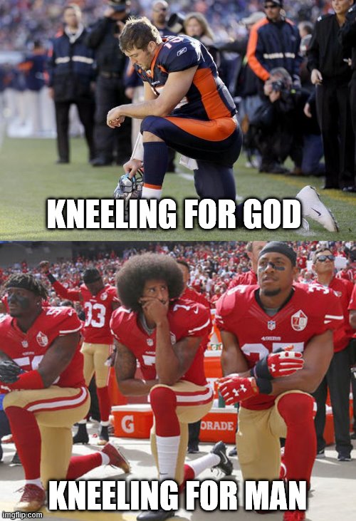 Do not kneel for any man for any reason, only kneel before God. | KNEELING FOR GOD; KNEELING FOR MAN | image tagged in tim tebow kneeling christian bronco,colin kapernick kneeling | made w/ Imgflip meme maker