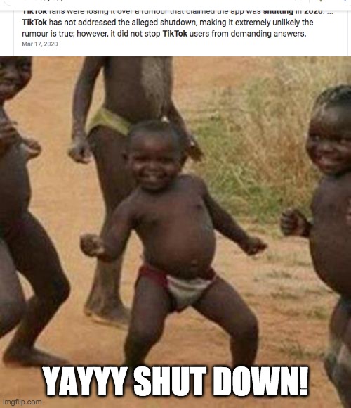 Sorry if I cropped out some stuff | YAYYY SHUT DOWN! | image tagged in memes,third world success kid | made w/ Imgflip meme maker