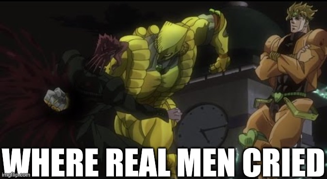 Kakyoin Getting Donutted | WHERE REAL MEN CRIED | image tagged in kakyoin getting donutted | made w/ Imgflip meme maker