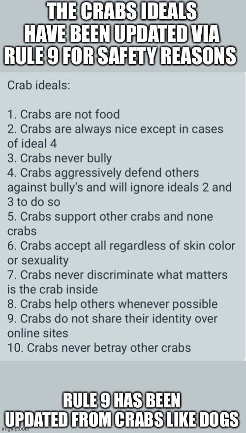 Ideals have been updated | THE CRABS IDEALS HAVE BEEN UPDATED VIA RULE 9 FOR SAFETY REASONS; RULE 9 HAS BEEN UPDATED FROM CRABS LIKE DOGS | made w/ Imgflip meme maker