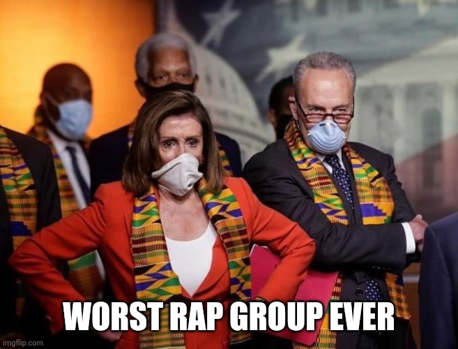 Pander dems | WORST RAP GROUP EVER | image tagged in pander dems | made w/ Imgflip meme maker