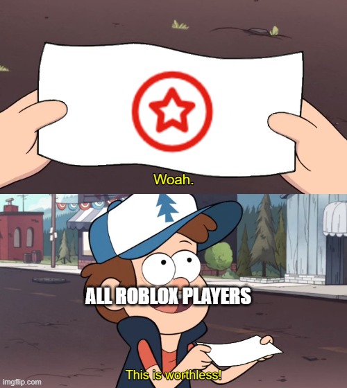 This is Useless | ALL ROBLOX PLAYERS | image tagged in this is useless | made w/ Imgflip meme maker