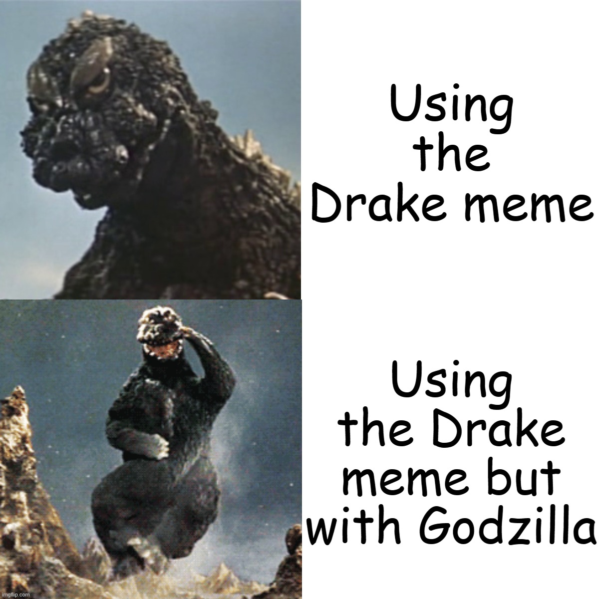 Godzilla Drake meme | Using the Drake meme; Using the Drake meme but with Godzilla | image tagged in godzilla drake meme | made w/ Imgflip meme maker