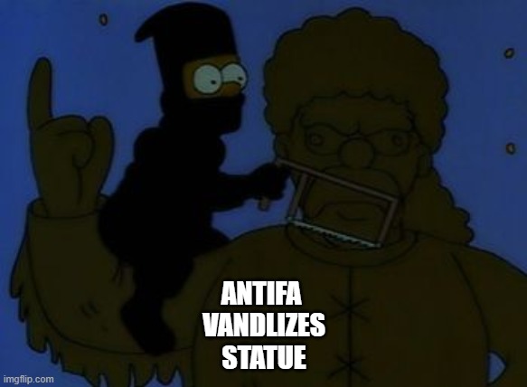 Simpson's ANTIFA | ANTIFA 
VANDLIZES
STATUE | image tagged in the simpsons | made w/ Imgflip meme maker