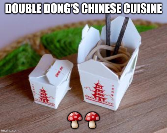 chinese food | DOUBLE DONG'S CHINESE CUISINE; 🍄🍄 | image tagged in chinese food | made w/ Imgflip meme maker