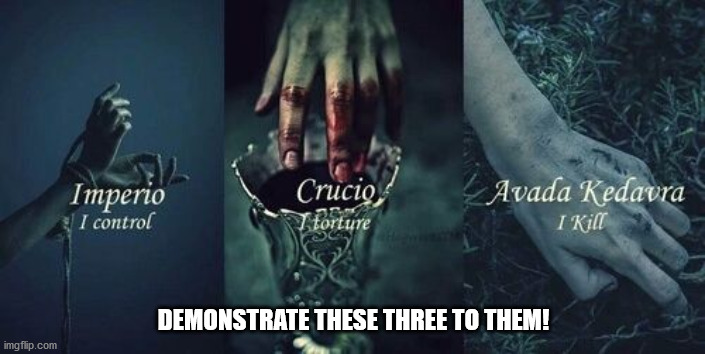 DEMONSTRATE THESE THREE TO THEM! | made w/ Imgflip meme maker