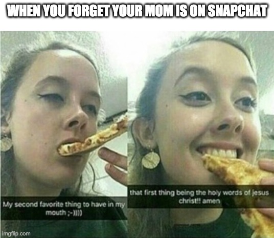 Baby Jesus |  WHEN YOU FORGET YOUR MOM IS ON SNAPCHAT | image tagged in memes,funny | made w/ Imgflip meme maker