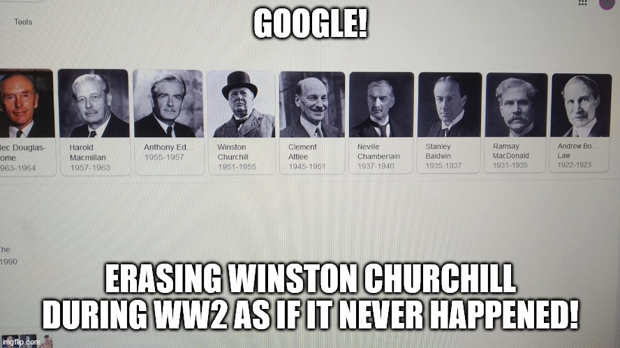 Where is Winston Churchill 1940-45 | GOOGLE! ERASING WINSTON CHURCHILL DURING WW2 AS IF IT NEVER HAPPENED! | image tagged in winston churchill,ww2,google images,google search | made w/ Imgflip meme maker