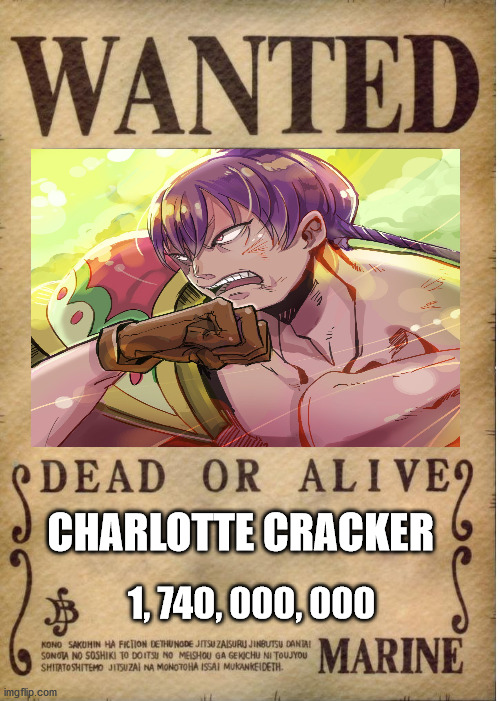 Charlotte Cracker | CHARLOTTE CRACKER; 1, 740, 000, 000 | image tagged in one piece wanted poster template | made w/ Imgflip meme maker