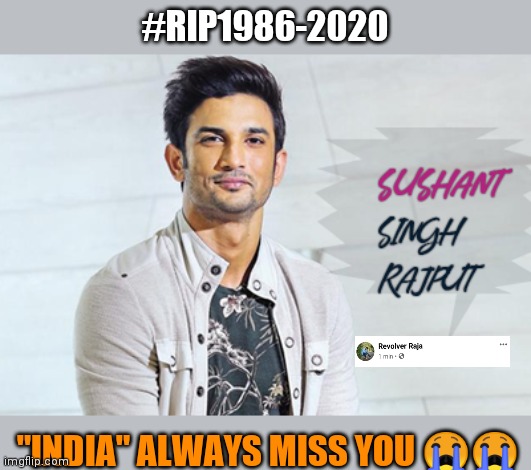 Sushant | #RIP1986-2020; "INDIA" ALWAYS MISS YOU 😭😭 | image tagged in memes | made w/ Imgflip meme maker
