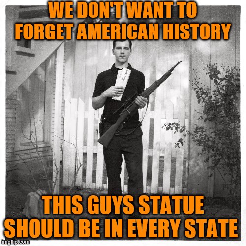 Lee Harvey Oswald  | WE DON'T WANT TO FORGET AMERICAN HISTORY; THIS GUYS STATUE SHOULD BE IN EVERY STATE | image tagged in lee harvey oswald | made w/ Imgflip meme maker