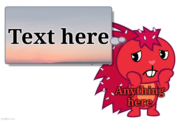 Flaky Text Box (HTF) | Text here; Anything here | image tagged in flaky text box htf,happy tree friends,text,memes,quotes | made w/ Imgflip meme maker