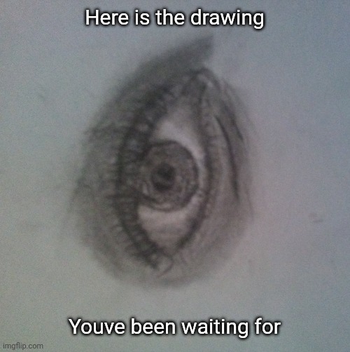 Srry its sideways lol | Here is the drawing; Youve been waiting for | image tagged in drawing | made w/ Imgflip meme maker
