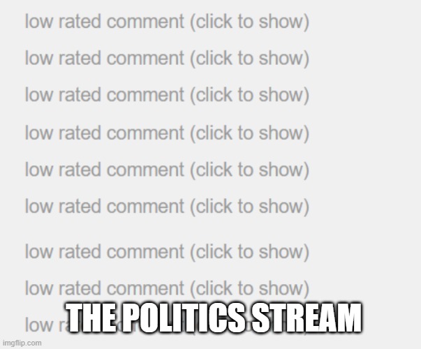 The Politics Stream | THE POLITICS STREAM | image tagged in politics | made w/ Imgflip meme maker