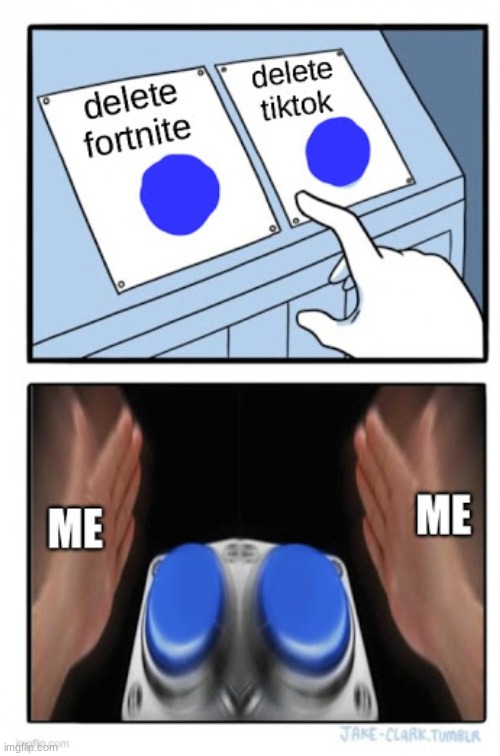 Just press them both! | image tagged in two buttons,fortnite,tiktok,funny memes,funny,memes | made w/ Imgflip meme maker