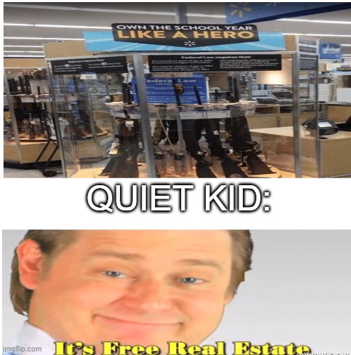actually wtf | QUIET KID: | image tagged in blank | made w/ Imgflip meme maker