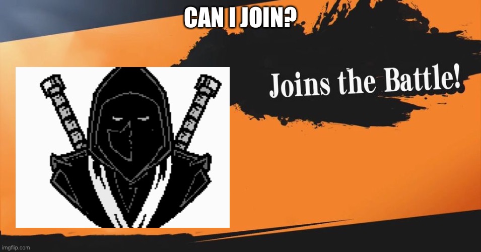 CaN I jOiN | CAN I JOIN? | image tagged in smash bros | made w/ Imgflip meme maker