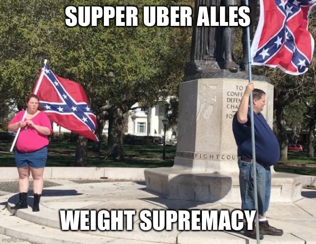 Chunks | SUPPER UBER ALLES; WEIGHT SUPREMACY | image tagged in supper uber alles | made w/ Imgflip meme maker