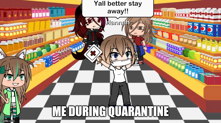 quarantine meme | ME DURING QUARANTINE | image tagged in quarantine be like | made w/ Imgflip meme maker